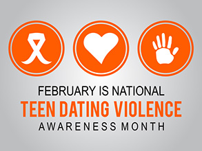 Feburary is national teen dating violence (in organge) awareness month image has a gray background and three circles in orange the first has a white ribbon, the second a heart and the third a handprint.